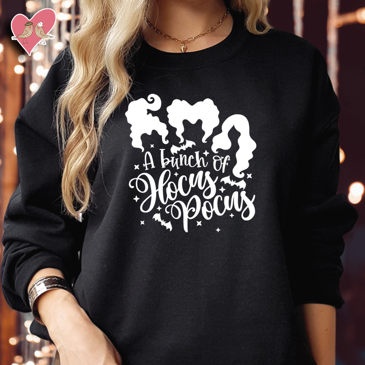 SWEATSHIRT (1717) It's Just a Bunch Of Hocus Pocus Sanderson Sisters Witches