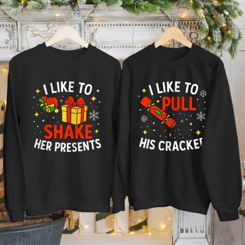 Funny Couple Christmas Sweatshirt, I Like to Pull Crackers & Shake Presents, Adult Humor Xmas Gift for Boyfriend Husband Wife Sweater