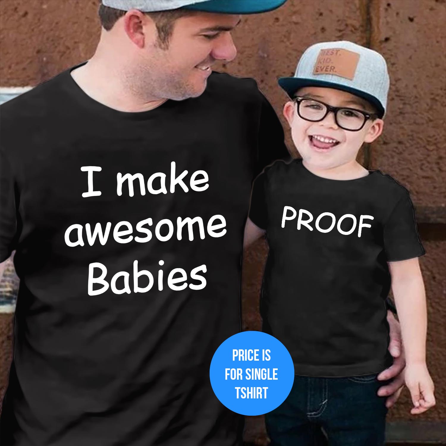 I Make Awesome Babies Proof Funny Matching Father's Day T-Shirt Funny Matching Tees Gift For Dad and Baby Girl Boy Dad Birthday Fathers Day Gift T Shirt