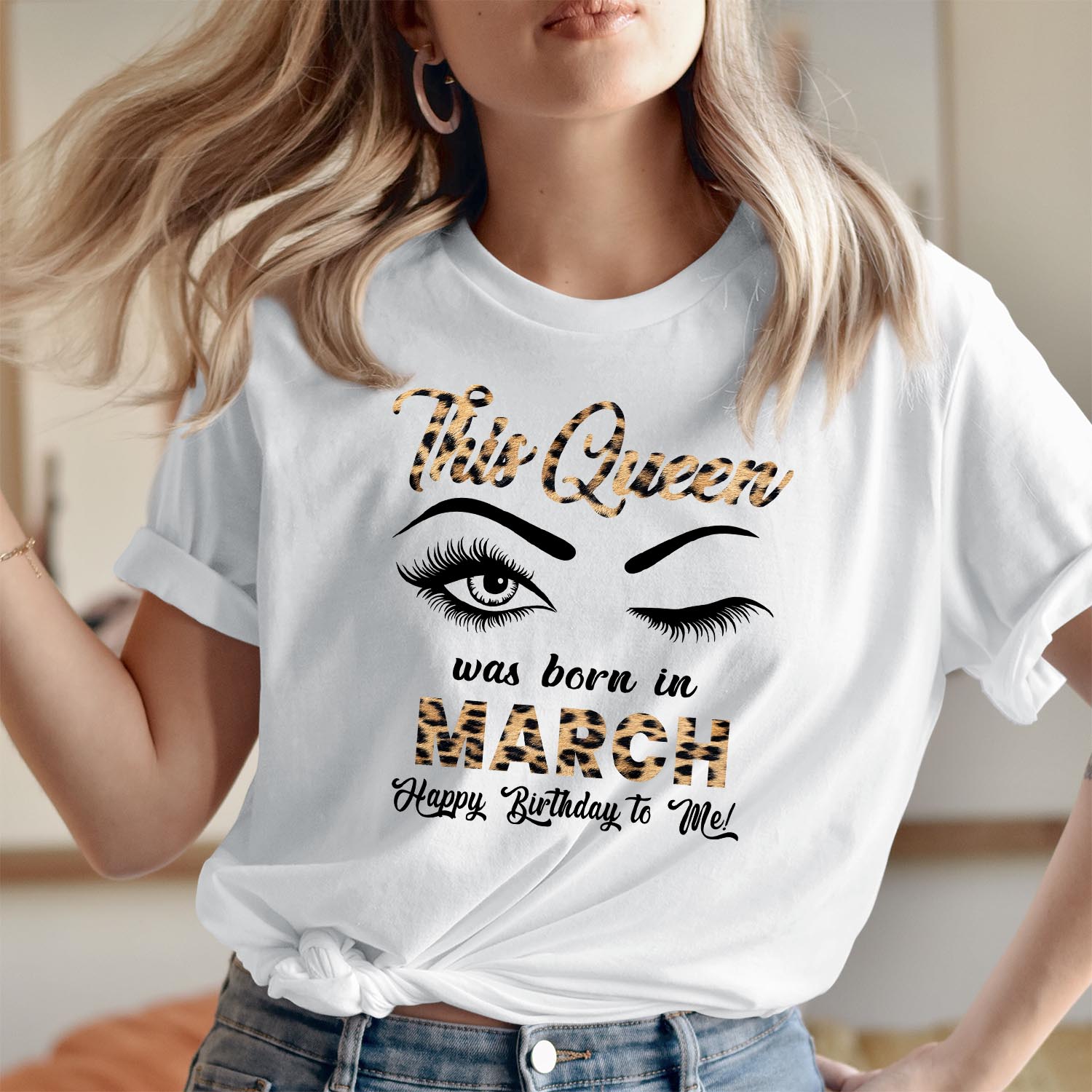 This Queen Was Born in March Happy Birthday To Me Wink Eye T Shirt, Perfect Gift for March Queens Tops Funny Men Women Kids Unisex T-Shirt