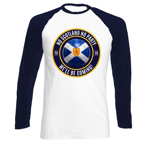 Scotland 2026 Saltire Football Long Sleeve Baseball T-Shirt, No Scotland No Party Badge Shirt, We'll Be Coming Raglan Top, World Cup Supporter Long Sleeve Tee