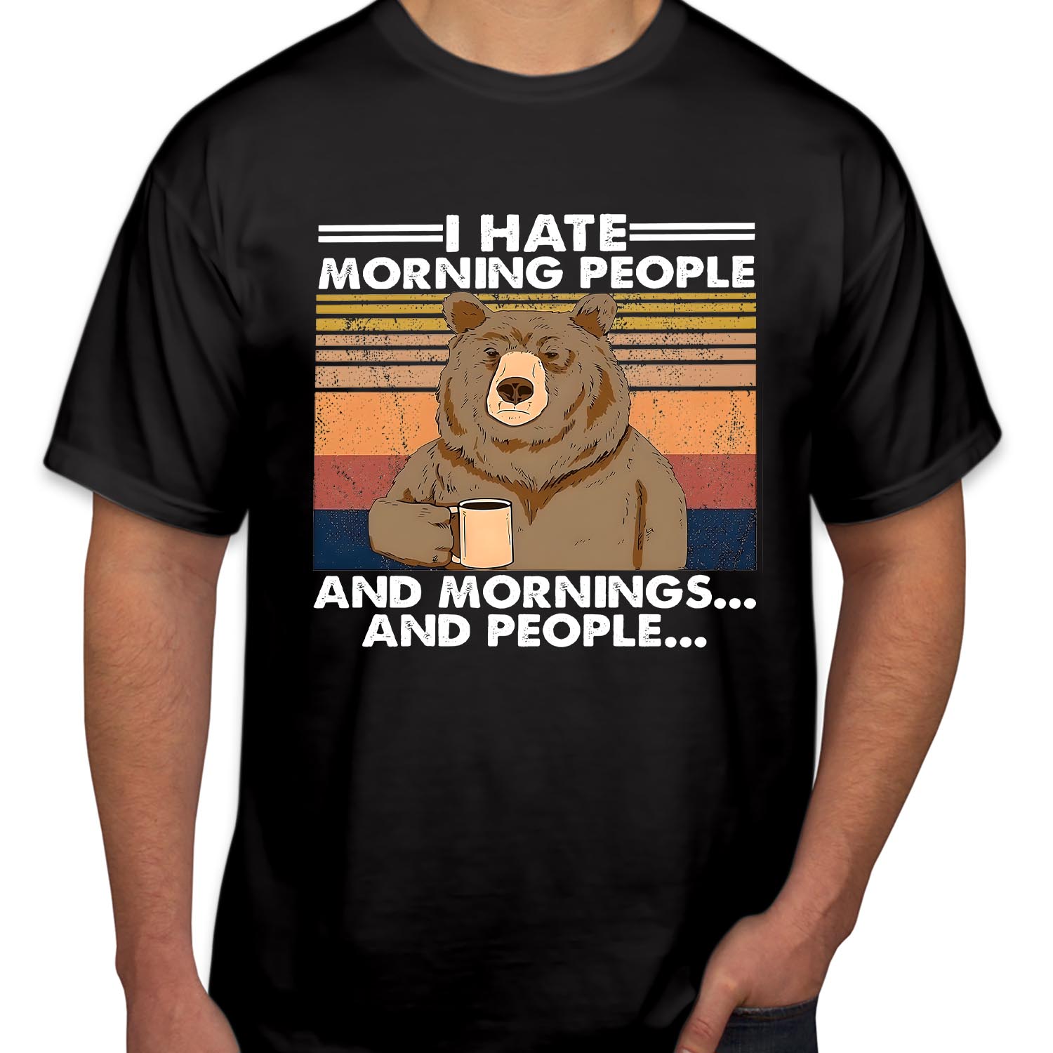 I Hate Morning People And Mornings And People Bear Vintage Father's Day T-Shirt Funny Tee for Dad Perfect Gift for Coffee Lover Men Women Unisex T Shirt