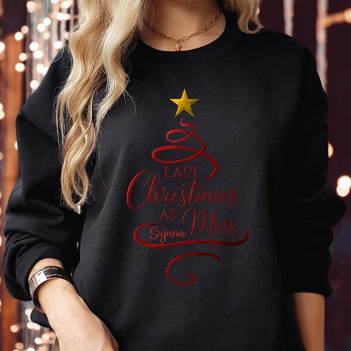 My Last Christmas Engaged Christmas Sweatshirt Last Christmas as a Miss Women Xmas Gift Jumper