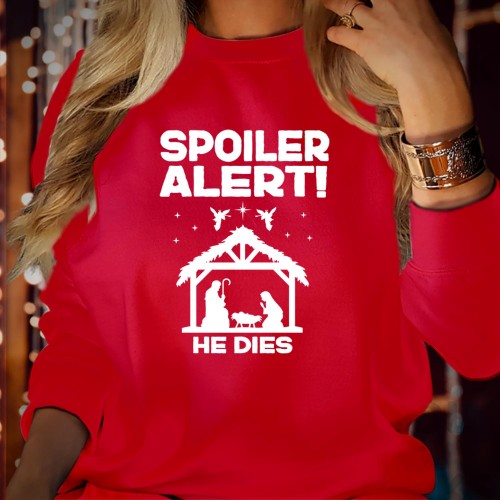 Spoiler Alert He Dies Christian Christmas Nativity Sweatshirt, God Jesus Christ Xmas Jumper, Religious Holiday Graphic Crewneck Men Women Kids Gift