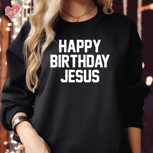 Happy Birthday Jesus Christmas Sweatshirt, Funny Religious Xmas Top, Festive Christian Christmas Jumper, Holiday Outfit, Faith-Based Winter Apparel