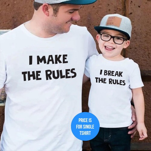 I Make The Rules and I Break The Rules Father Child Family Matching Father's Day T-Shirt Funny Tees For Dad and Baby Girl Boy Dad Birthday Fathers Day Gift T Shirt