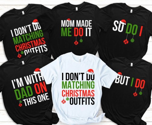 Christmas Family Matching T-Shirts, I Don't Do But Mum Made Me Do It I'm With Dad So Do I Gift Outfit, Merry Xmas Family Holiday Group T Shirt