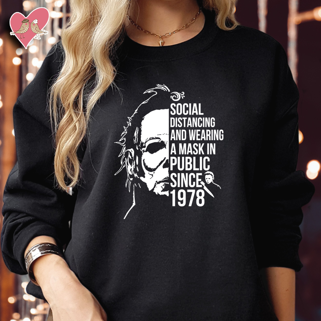 SWEATSHIRT (1728) Social Distancing And Wearing A Mask in Public Since 1978 Halloween