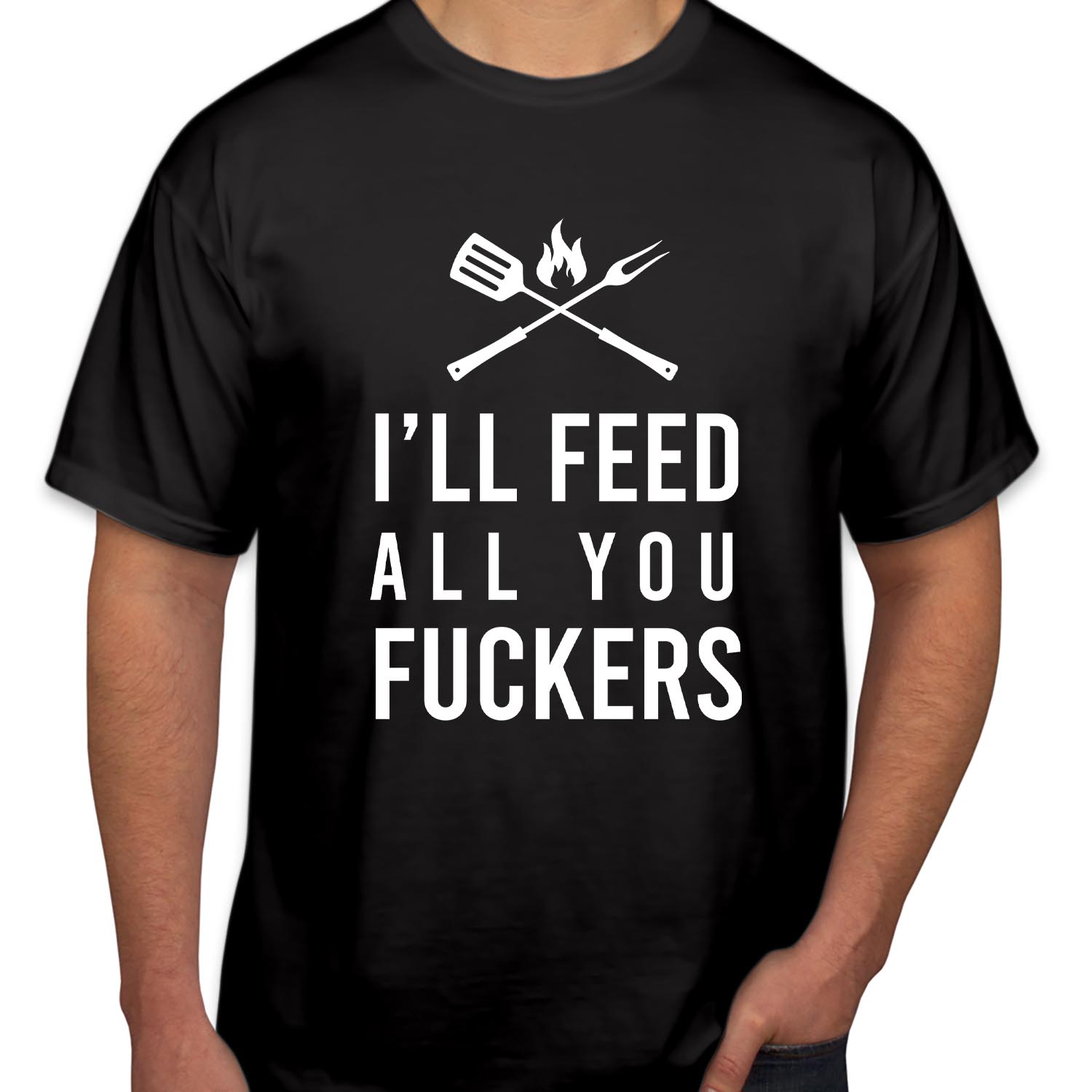 I'll Feed All You Fuckers Funny Dad Fathers Day T-Shirt Funny Fathers Day Top dad Birthday Cooking Gift for Him Her Shirt