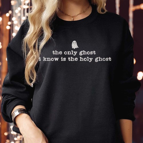 The Only Ghost I Know Is The Holy Ghost Sweatshirt Jumper, Christian Halloween Graphic, Funny Holy Spirit Ghost Print, Faith Based Autumn Unisex Top