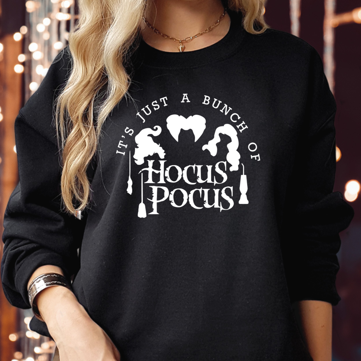 SWEATSHIRT (1729) It's Just a Bunch Of Hocus Pocus Sanderson Sisters Witches