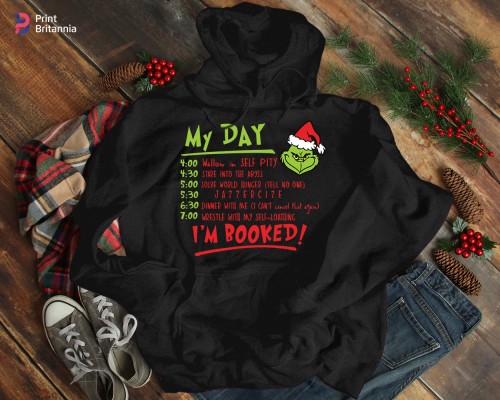 Grinch My Day Im Booked Christmas Hoodie, Funny Xmas Schedule Pullover, Sarcastic Holiday Movie Quote Hoody, Family Gift Pajamas Jumper