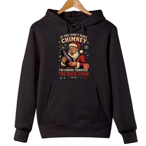 If you Don't have a Chimney Hoody I'm Coming through Christmas Funny Rude Ugly Back Door Jumper Xmas Hoodie Gift