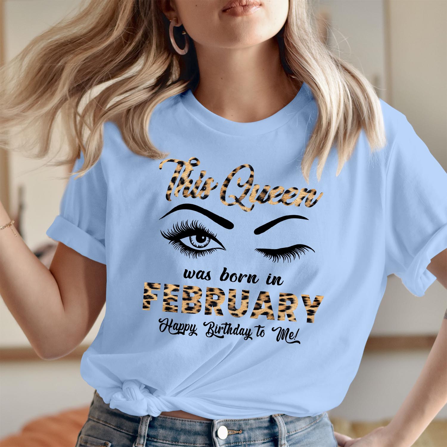 This Queen Was Born in February Happy Birthday To Me Wink Eye T-Shirt, Perfect Gift for February Queens Tops Funny Men Women Kids Unisex T-Shirt