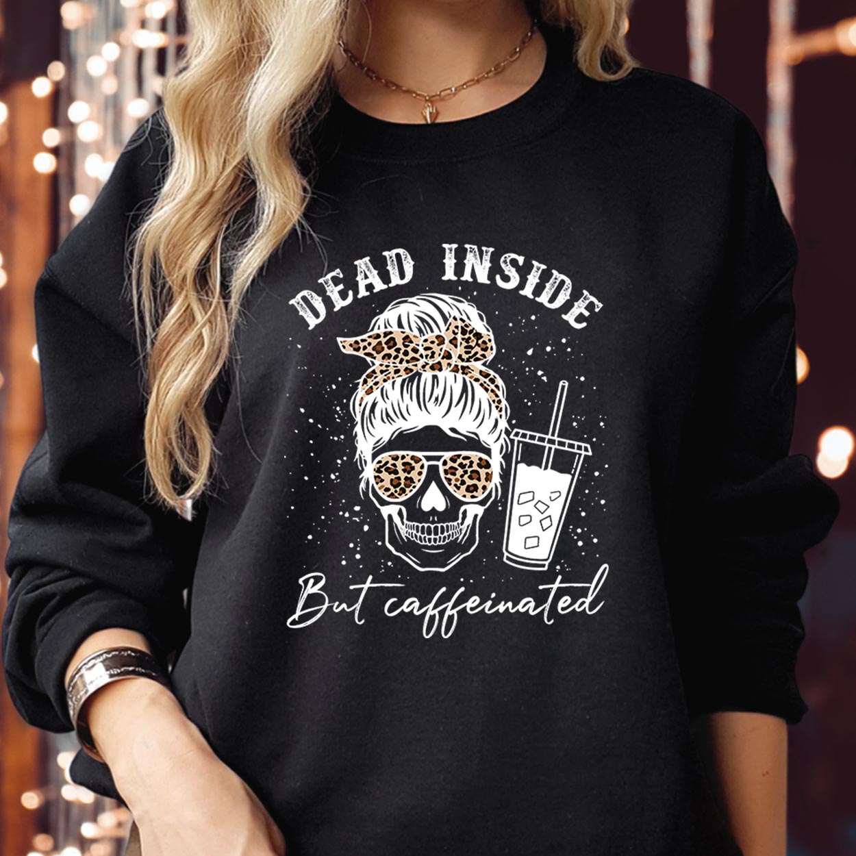 SWEATSHIRT (1798) Dead Inside But Caffeinated