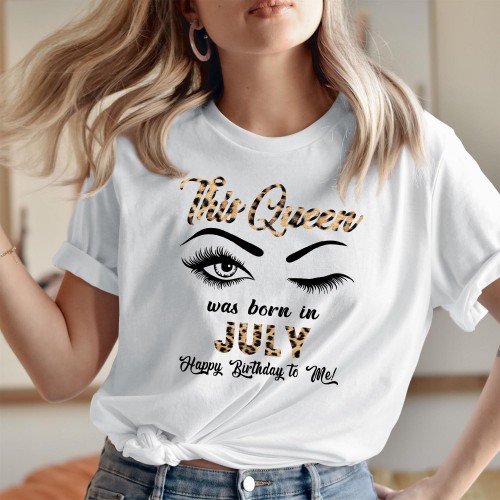 This Queen Was Born in July Happy Birthday To Me Wink Eye T Shirt, Perfect Gift for July Queens Tops Funny Men Women Kids Unisex T-Shirt