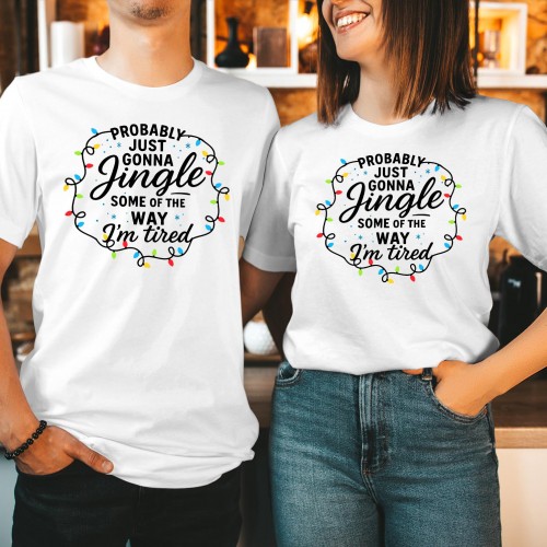 Jingle Some Of The Way Im Tired Christmas T Shirt, Relatable Exhausted Holiday Graphic Tee, Matching Family Couples Winter Tops Novelty Xmas Gift